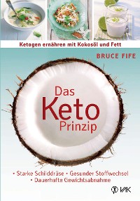 Cover Das Keto-Prinzip: Ketogen ernähren mit Kokosöl und Fett