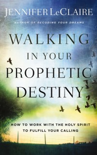 Cover Walking in Your Prophetic Destiny