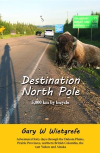 Cover Destination North Pole : 5,000 km by bicycle
