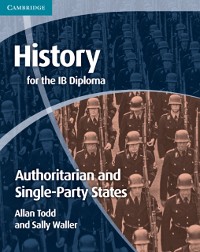 Cover History for the IB Diploma: Origins and Development of Authoritarian and Single Party States