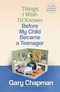 Cover Things I Wish I'd Known Before My Child Became a Teenager