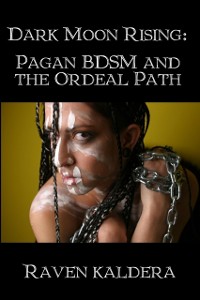Cover Dark Moon Rising: Pagan BDSM and the Ordeal Path