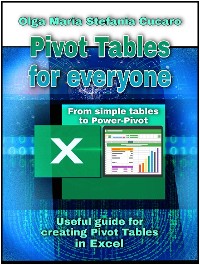Cover Pivot Tables for everyone. From simple tables to Power-Pivot
