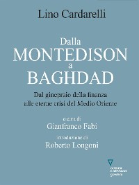 Cover Dalla Montedison A Baghdad. Dal ginepraio della finanza 
 alle eterne crisi del Medio Oriente