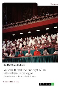 Cover Vatican II and the concept of an interreligious dialogue. Fact and fiction in the face of radical Islam