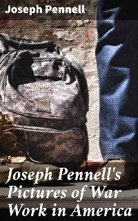 Cover Joseph Pennell's Pictures of War Work in America