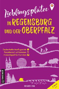 Cover Lieblingsplätze in Regensburg und der Oberpfalz