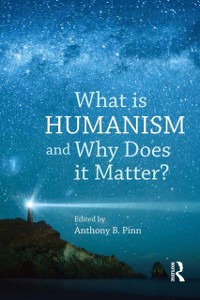 Cover What is Humanism and Why Does it Matter?