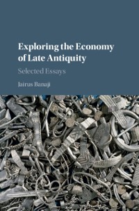 Cover Exploring the Economy of Late Antiquity