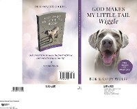 Cover God Makes My Little Tail Wiggle -- The Book Of Prayers