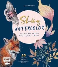 Cover Shiny Watercolor: Leuchtende Motive aus Flora und Fauna