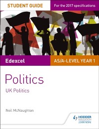 Cover Edexcel AS/A-level Politics Student Guide 1: UK Politics