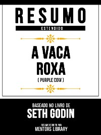 Cover Resumo Estendido - A Vaca Roxa (Purple Cow) - Baseado No Livro De Seth Godin
