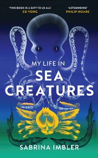 Cover My Life in Sea Creatures : A young queer science writer’s reflections on identity and the ocean