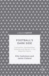 Cover Football's Dark Side: Corruption, Homophobia, Violence and Racism in the Beautiful Game