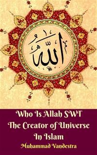 Cover Who Is Allah SWT The Creator of Universe In Islam