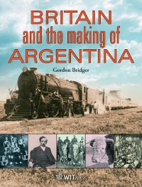 Cover Britain and the Making of Argentina