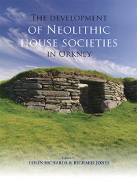 Cover Development of Neolithic House Societies in Orkney