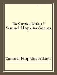 Cover The Complete Works of Samuel Hopkins Adams