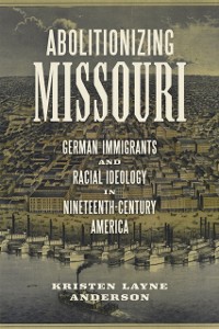 Cover Abolitionizing Missouri