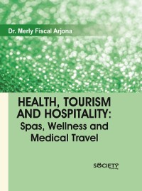 Cover Health, Tourism and Hospitality: Spas, wellness and medical travel