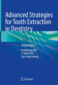 Cover Advanced Strategies for Tooth Extraction in Dentistry