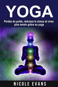 Cover Yoga - Perdez Du Poids, Réduisez Le Stress Et Vivez Plus Serein Grâce Au Yoga