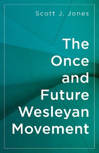 Cover The Once and Future Wesleyan Movement