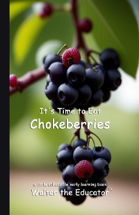 Cover It's Time to Eat Chokeberries