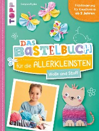 Cover Das Bastelbuch für die Allerkleinsten. Wolle und Stoff