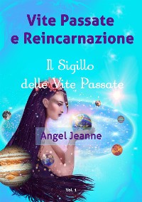 Cover Vite Passate e Reincarnazione - Il Sigillo delle Vite Passate - Vol. 1