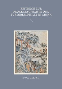 Cover Beiträge zur Druckgeschichte und zur Bibliophilie in China