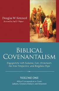 Cover Biblical Covenantalism, Volume 1
