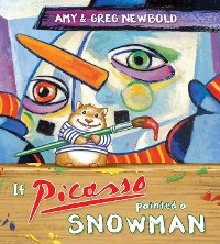 Cover If Picasso Painted a Snowman (The Reimagined Masterpiece Series)