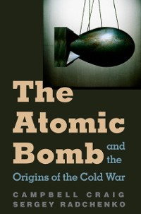 Cover Atomic Bomb and the Origins of the Cold War