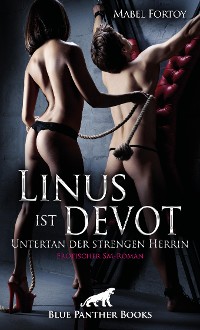 Cover Linus ist devot - Untertan der strengen Herrin | Erotischer SM-Roman
