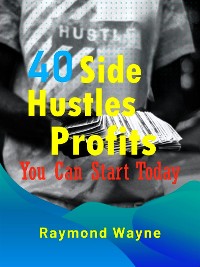 Cover 40 Side Hustles Profits You Can Start Today
