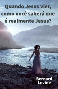 Cover Quando Jesus vier, como você saberá que é realmente Jesus?