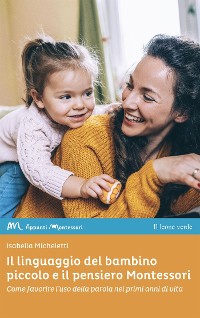 Cover Il linguaggio del bambino piccolo e il pensiero Montessori