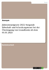 Cover Jahressteuergesetz 2022. Steigende Erbschaft- und Schenkungsteuer bei der Übertragung von Grundbesitz ab dem 01.01.2023