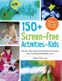 Cover 150+ Screen-Free Activities for Kids