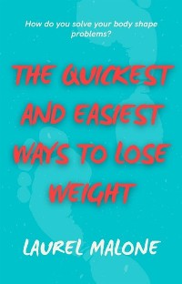 Cover The Quickest and Easiest Ways to Lose Weight