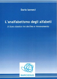 Cover L'analfabetismo degli alfabeti. Il liceo classico tra declino e rinnovamento