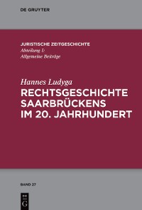 Cover Rechtsgeschichte Saarbrückens im 20. Jahrhundert