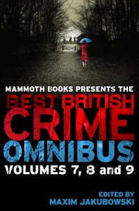Cover Mammoth Books presents The Best British Crime Omnibus: Volume 7, 8 and 9