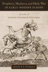 Cover Prophecy, Madness, and Holy War in Early Modern Europe