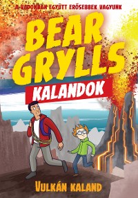 Cover Bear Grylls Kalandok - Vulkán Kaland