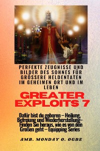 Cover Greater Exploits - 7 - Perfekte Zeugnisse und Bilder des Sohnes für größere Heldentaten