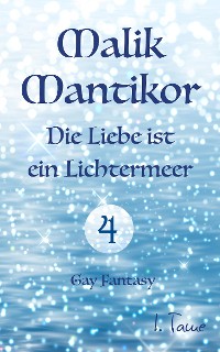 Cover Malik Mantikor: Die Liebe ist ein Lichtermeer