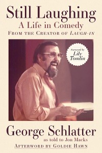 Cover Still Laughing: A Life in Comedy (From the Creator of Laugh-in)